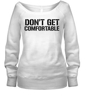 Don't Get Comfortable