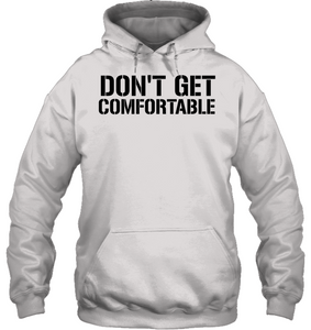 Don't Get Comfortable