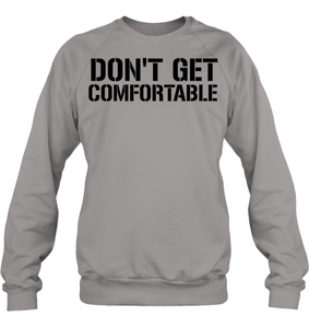Don't Get Comfortable