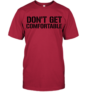 Don't Get Comfortable
