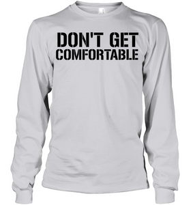 Don't Get Comfortable