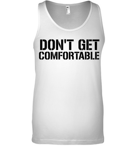 Don't Get Comfortable